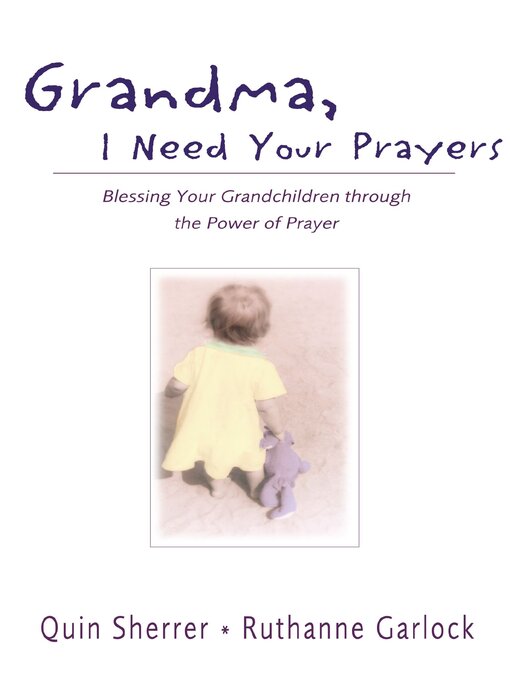 Title details for Grandma, I Need Your Prayers by Quin M. Sherrer - Available